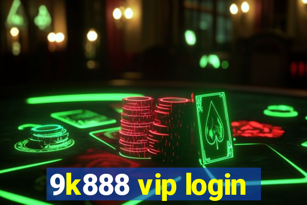 9k888 vip login